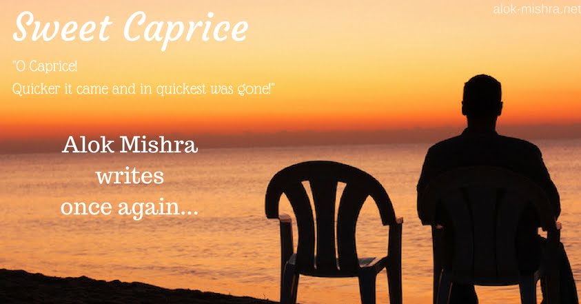 Sweet Caprice poem Alok Mishra