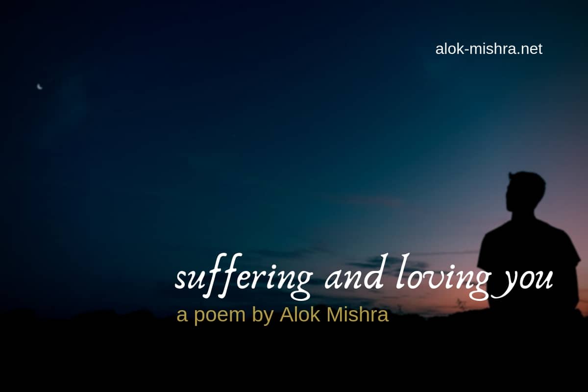 suffering and loving you... poem
