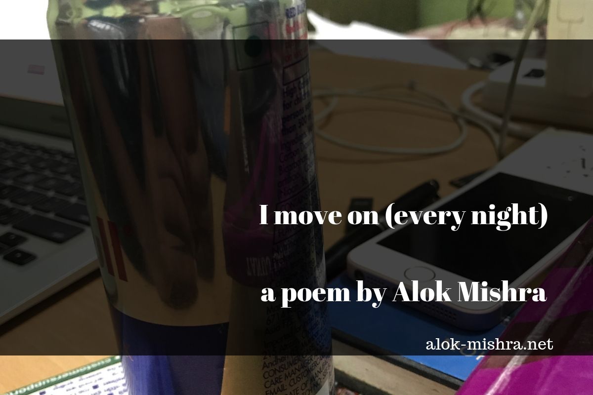 I move on every night poem Alok Mishra