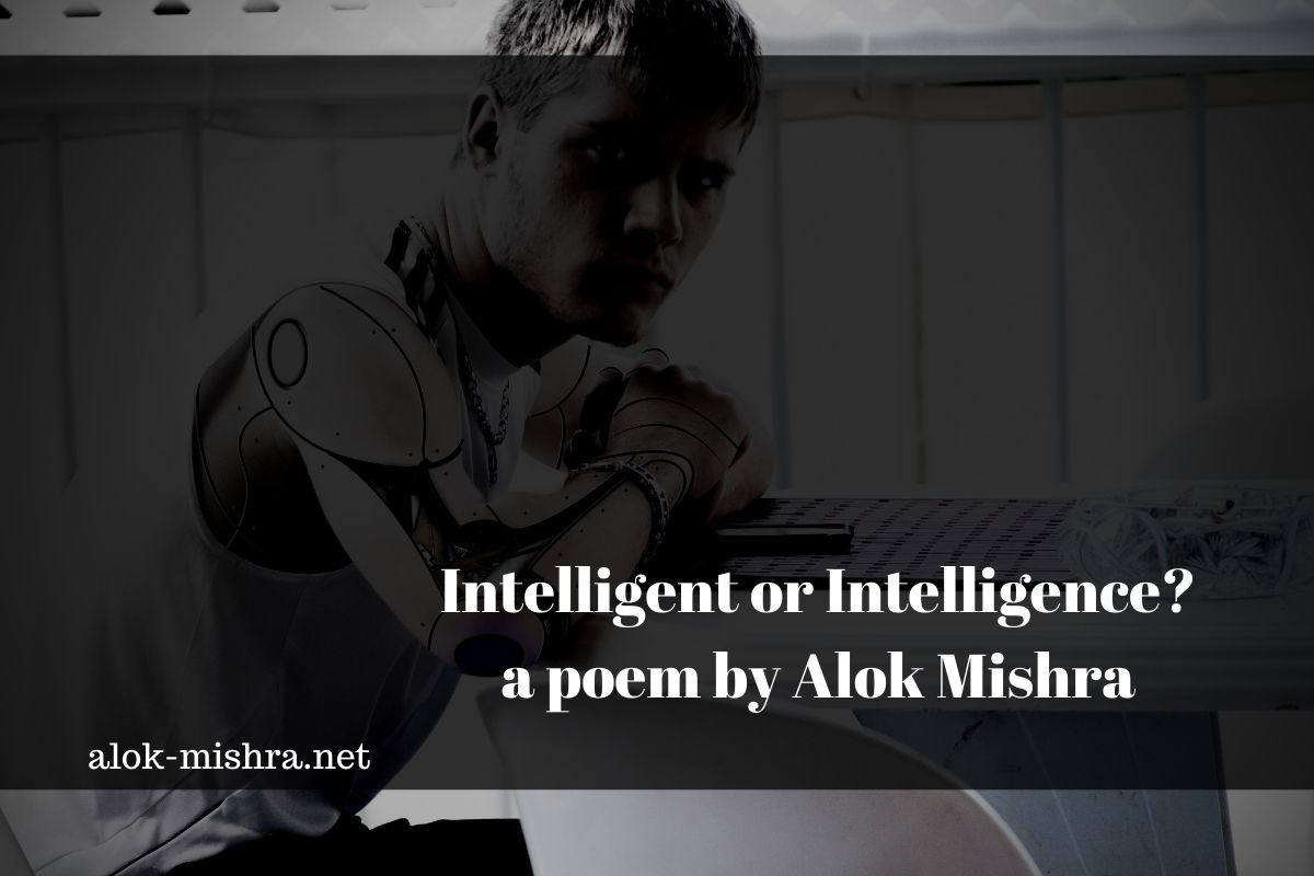 intelligent or intelligence which came before poem