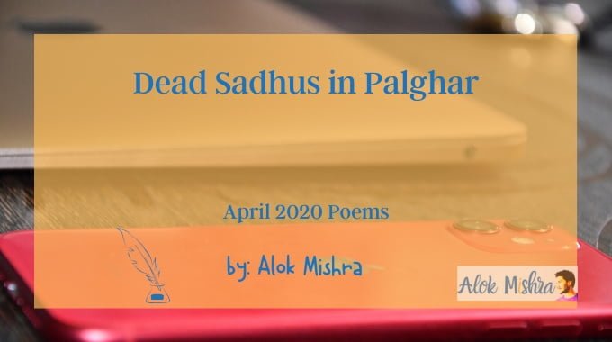 Dead Sadhus in Palghar - a poem by Alok Mishra