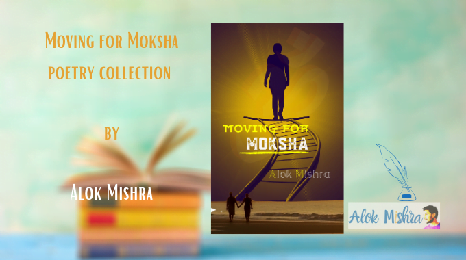 Moving for Moksha Alok Mishra