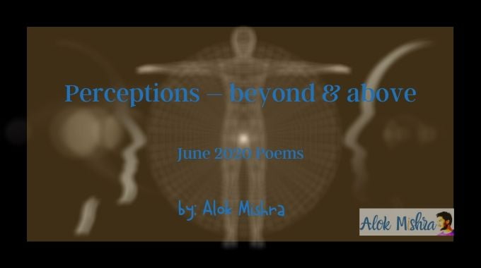Perceptions poem Alok Mishra