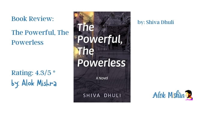 The Powerful The Powerless book review shiva dhuli