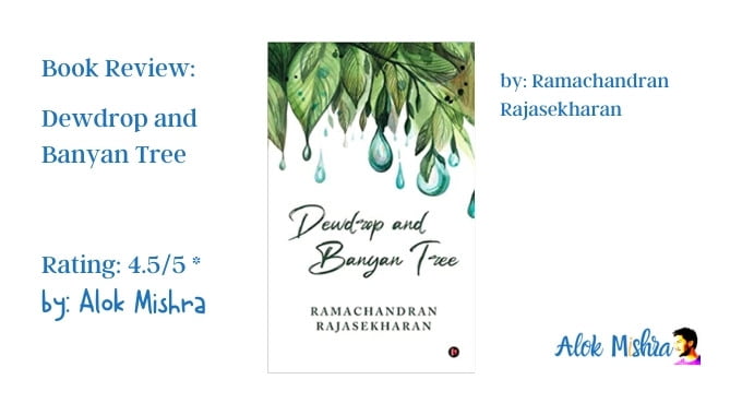 Dewdrop and Banyan Tree by Ramachandran Rajasekharan book review Alok Mishra