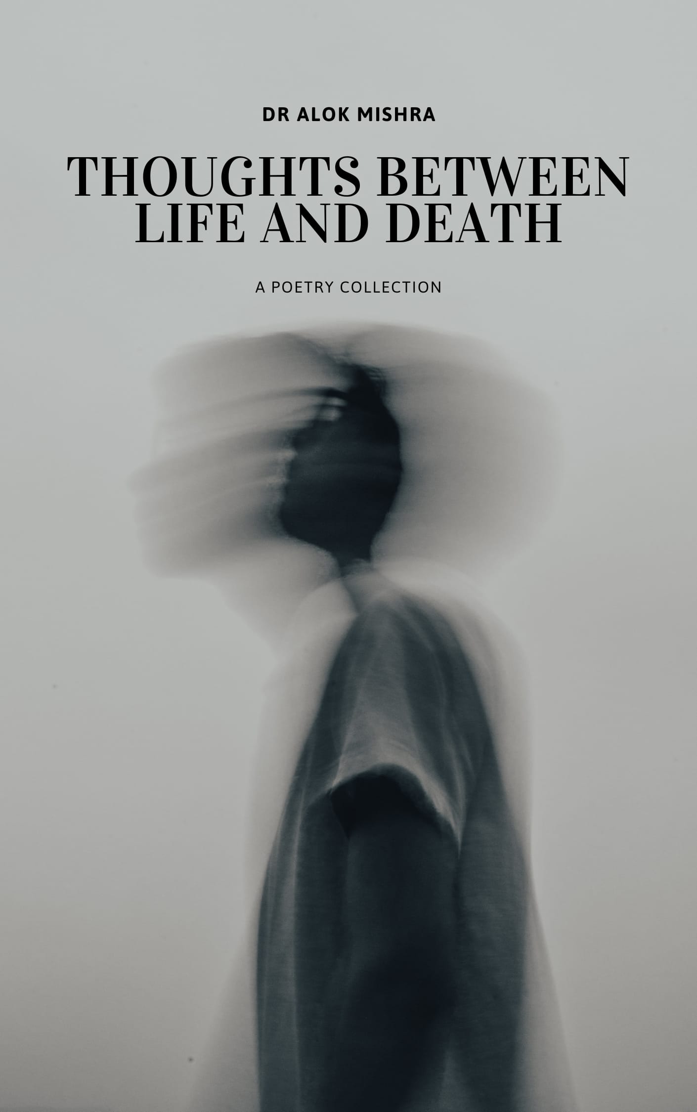 Thoughts Between Life and Death A Poetry Collection